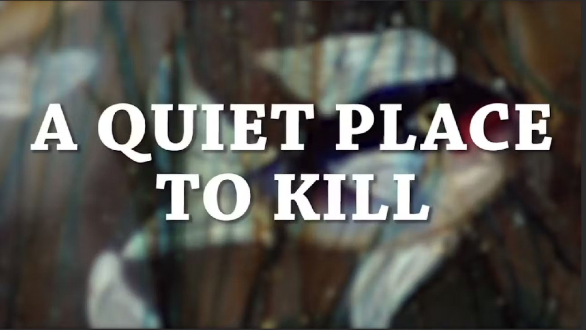 A QUIET PLACE TO KILL